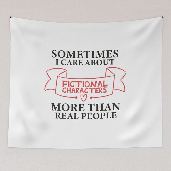 Item preview, I sometimes care more about fictional characters than real people designed and sold by abdellaoui.