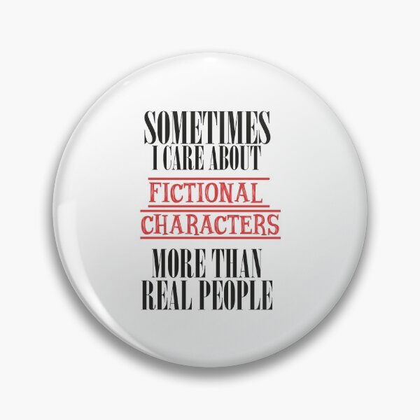 Item preview, sometimes care more about fictional characters than real people designed and sold by abdellaoui.