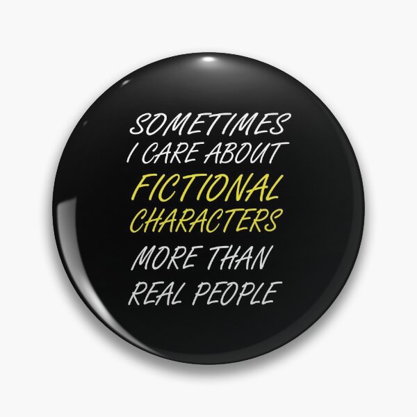 Item preview,  I sometimes care morIabout fictional characters than real people designed and sold by abdellaoui.