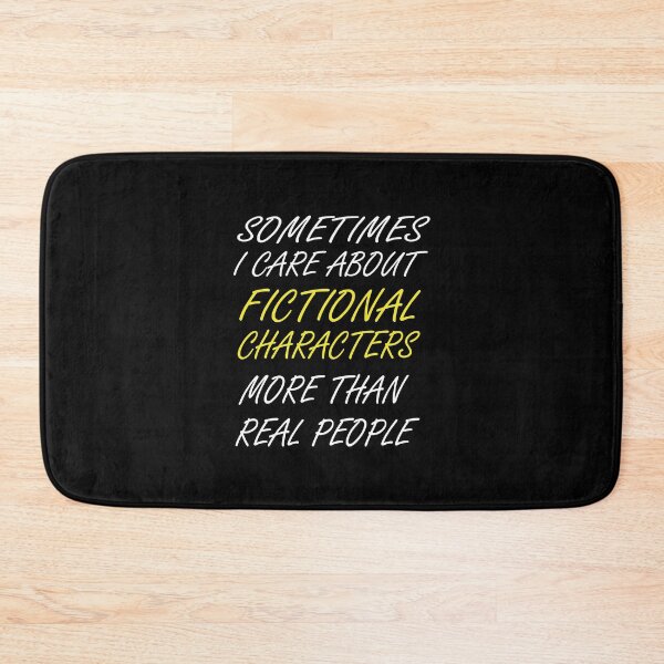 Item preview,  I sometimes care morIabout fictional characters than real people designed and sold by abdellaoui.