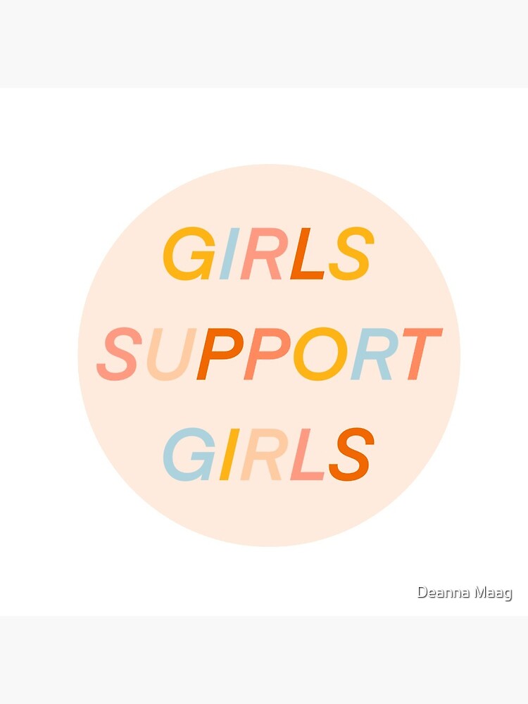 GIRLS SUPPORT GIRLS by deannamerced