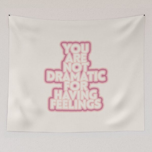 Item preview, you are not dramatic for having feelings designed and sold by aburgerr.