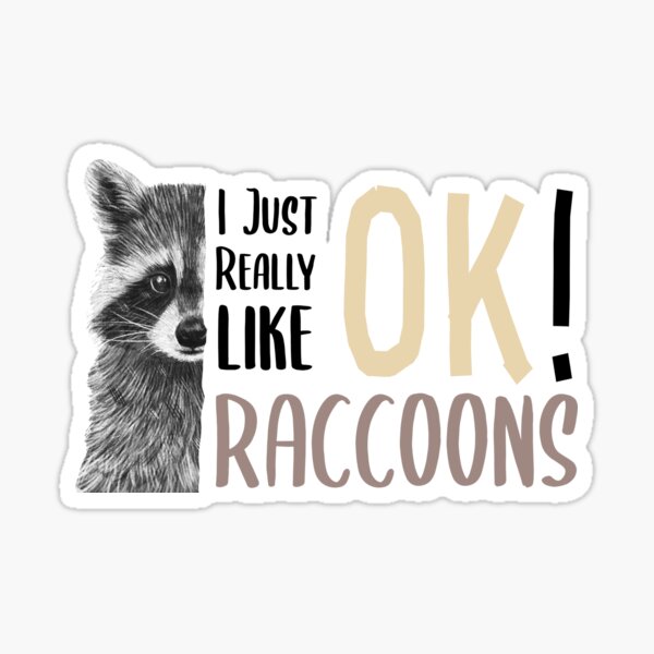 Item preview, I Just Really Like Raccoons Ok ! Funny Cute Animal Raccoon Gift designed and sold by Tee-md93.