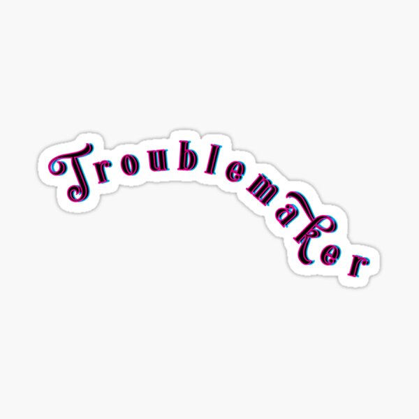 "Troublemaker" Sticker for Sale by MarlaynaDesigns | Redbubble