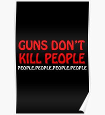 Guns dont kill people people people people people Poster