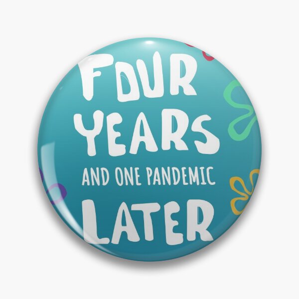Item preview, Four Years and One Pandemic Later designed and sold by sydneyw745.