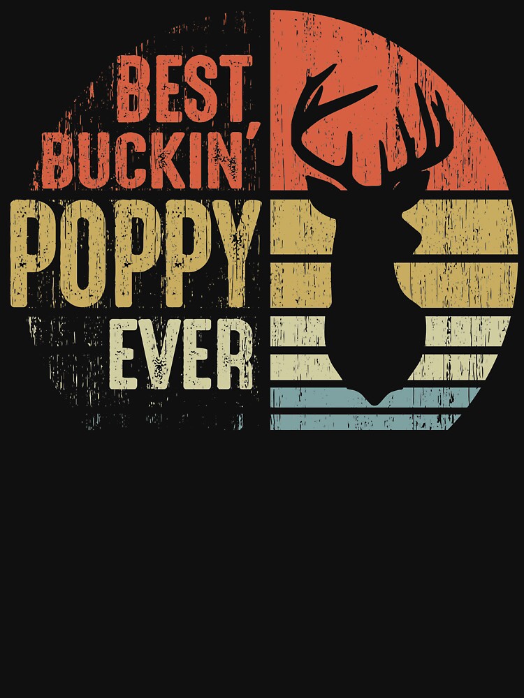 "Best Buckin' Poppy Ever Gift for Poppy Grandpa Hunting Lovers" T