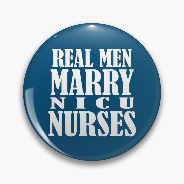 Item preview, Real Men Marry NICU Nurses! designed and sold by flipper42.