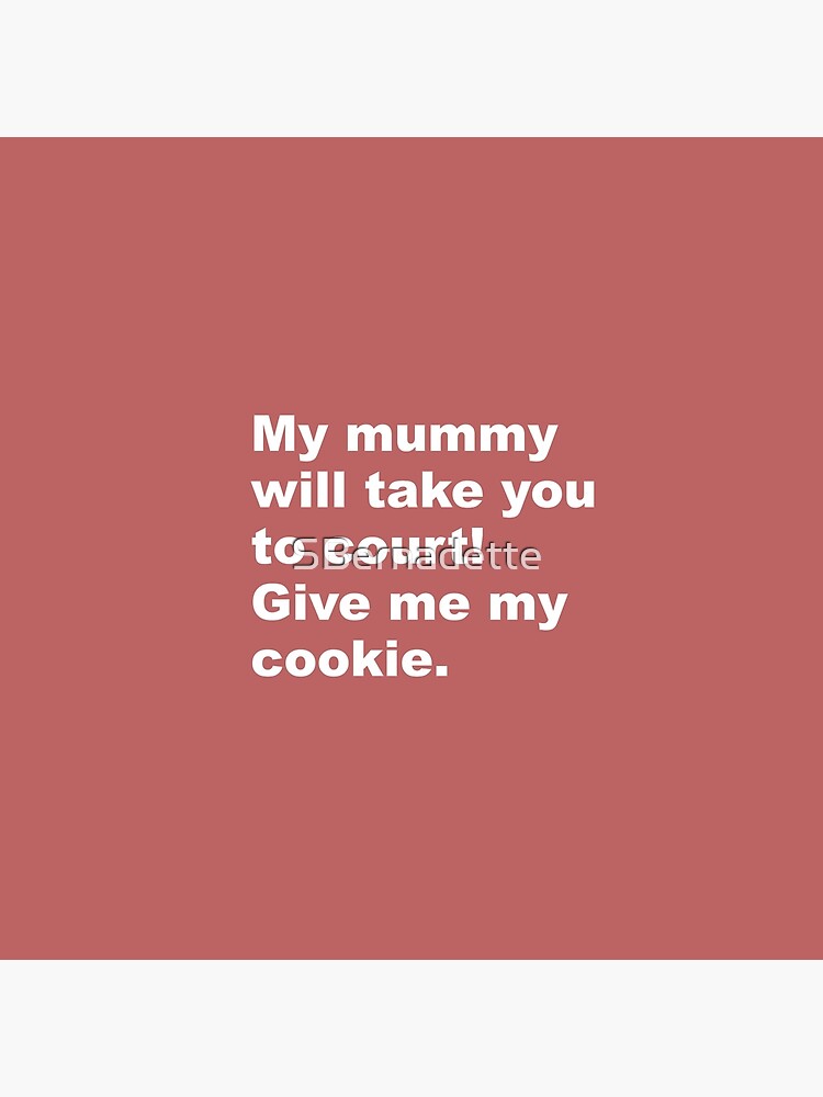 Thumbnail 2 of 2, Tote Bag, My mummy will take you to court! Give me my cookie. designed and sold by SBernadette.