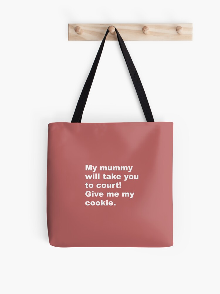 Thumbnail 1 of 2, Tote Bag, My mummy will take you to court! Give me my cookie. designed and sold by SBernadette.