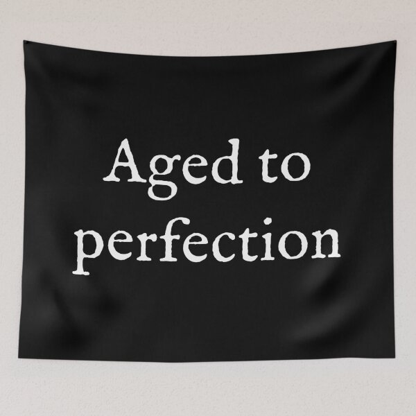 Item preview, Aged To Perfection designed and sold by Good-Looking Corpse.