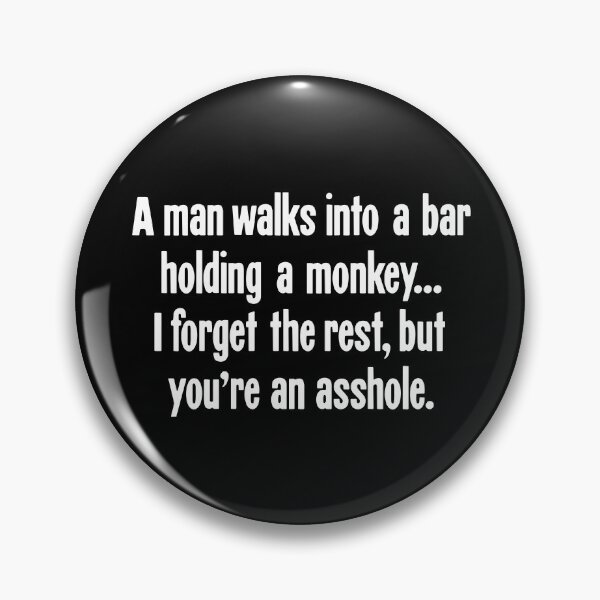 Item preview, A Man Walks Into A Bar Holding A Monkey...I Forget the Rest, But You're An Asshole. designed and sold by Good-Looking Corpse.