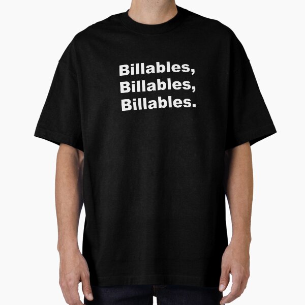 Billables, billables, billables. Oversized T-Shirt