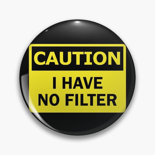Item preview, Caution I Have No Filter Politically Incorrect Warning Sign Gear designed and sold by DynamicDesign.