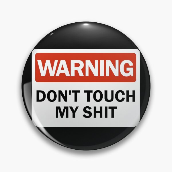 Item preview, Warning Don't Touch My Shit Funny Hands Off Warning Sign Gear designed and sold by DynamicDesign.