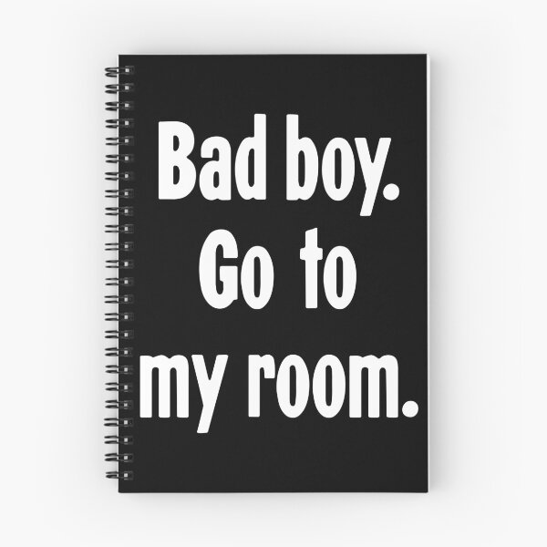Item preview, Bad Boy. Go To My Room. designed and sold by Good-Looking Corpse.
