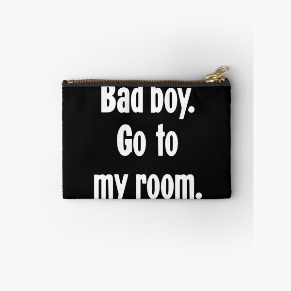 Item preview, Bad Boy. Go To My Room. designed and sold by Good-Looking Corpse.
