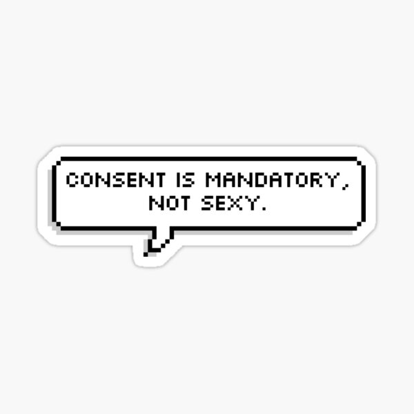 Consent Is Mandatory Not Sexy Sticker For Sale By Squadhub Redbubble