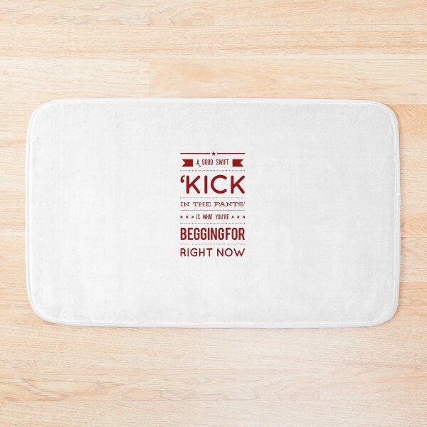 Item preview, A Good Swift 'Kick In The Pants' Is What You're Begging For Right Now designed and sold by OfferHeat.