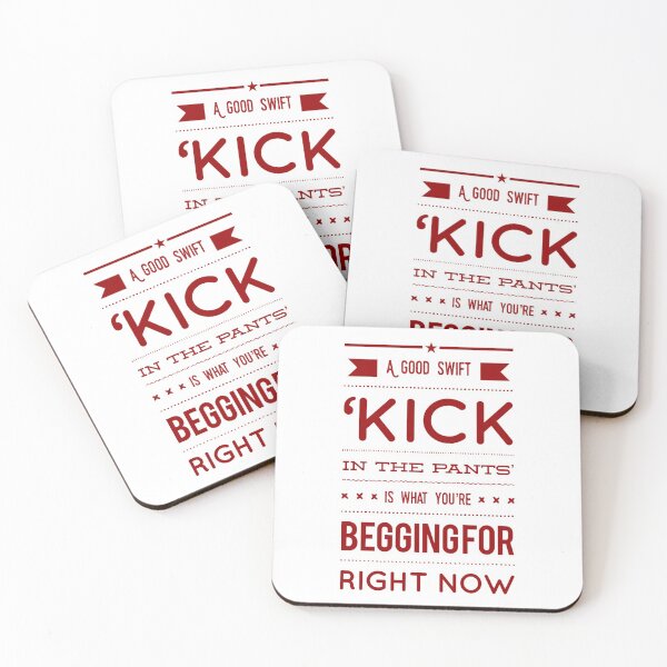 Item preview, A Good Swift 'Kick In The Pants' Is What You're Begging For Right Now designed and sold by OfferHeat.