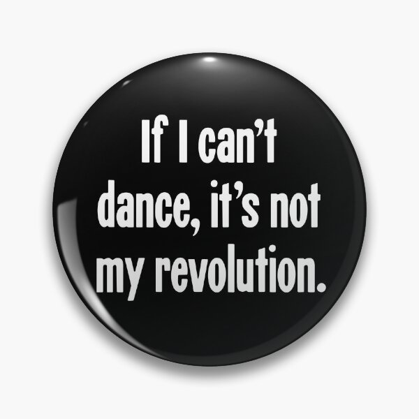 Item preview, If I Can't Dance, It's Not My Revolution. designed and sold by Good-Looking Corpse.