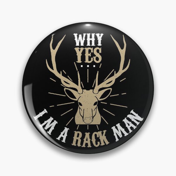 Artikelvorschau, Warum ja, ich bin ein Rack Man Buck Hunting Deer Hunter Saisonausrüstung entworfen und verkauft von DynamicDesign.