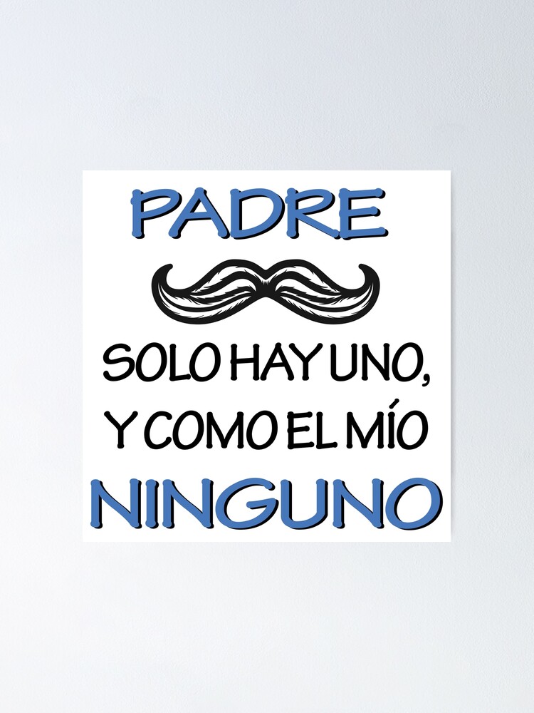 Póster «Padre solo hay uno, y como el mio ninguno» de AtelierAZ | Redbubble