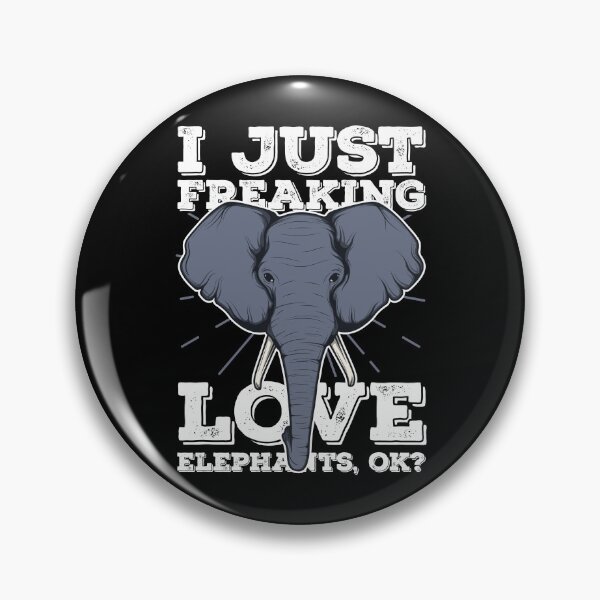 Item preview, I Just Freaking Love Elephants OK? African Elephant Quote Gear designed and sold by DynamicDesign.