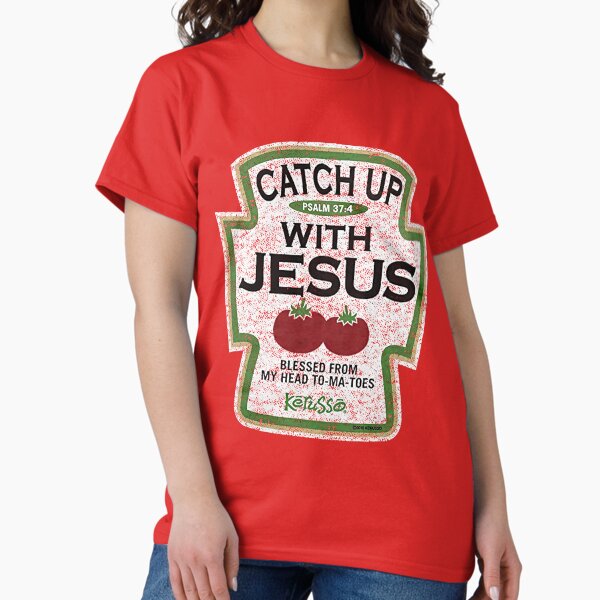 Item preview, Catch up with Jesus Blessed from my head tomatoes designed and sold by PhillipAlvarez.