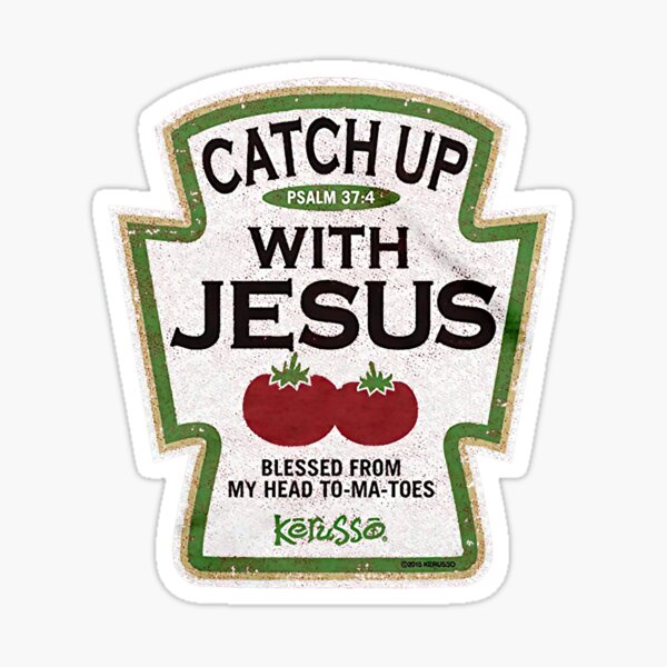 Item preview, Catch up with Jesus Blessed from my head tomatoes designed and sold by PhillipAlvarez.