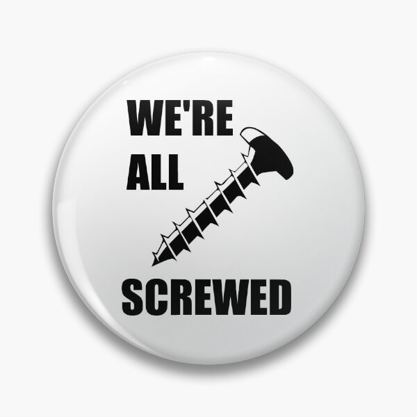 Item preview, We're All Screwed designed and sold by babydollchic.
