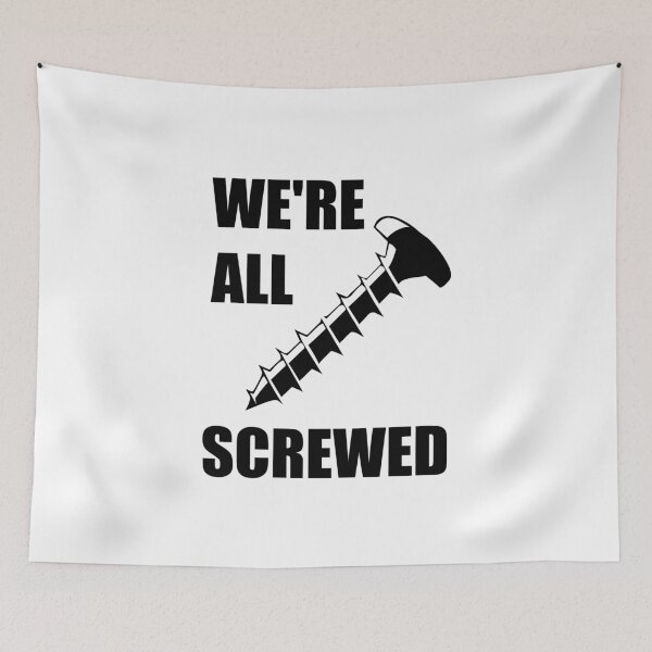 Item preview, We're All Screwed designed and sold by babydollchic.