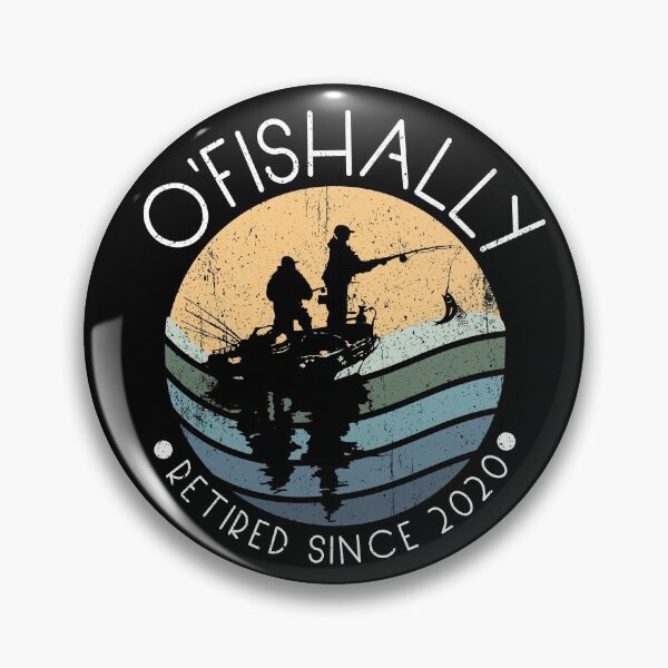 Artikelvorschau, O'Fishally im Ruhestand Seit 2020 Fisherman Retirement Fishing Gear entworfen und verkauft von DynamicDesign.