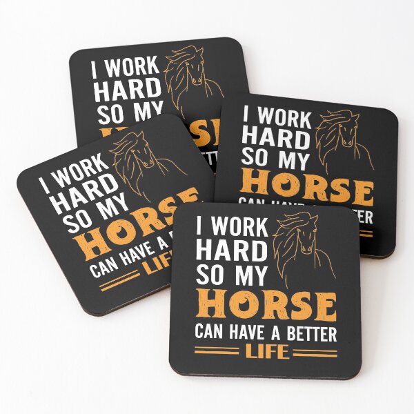 Item preview, I Work Hard So My Horse Can Have A Better Life designed and sold by Alpha555.