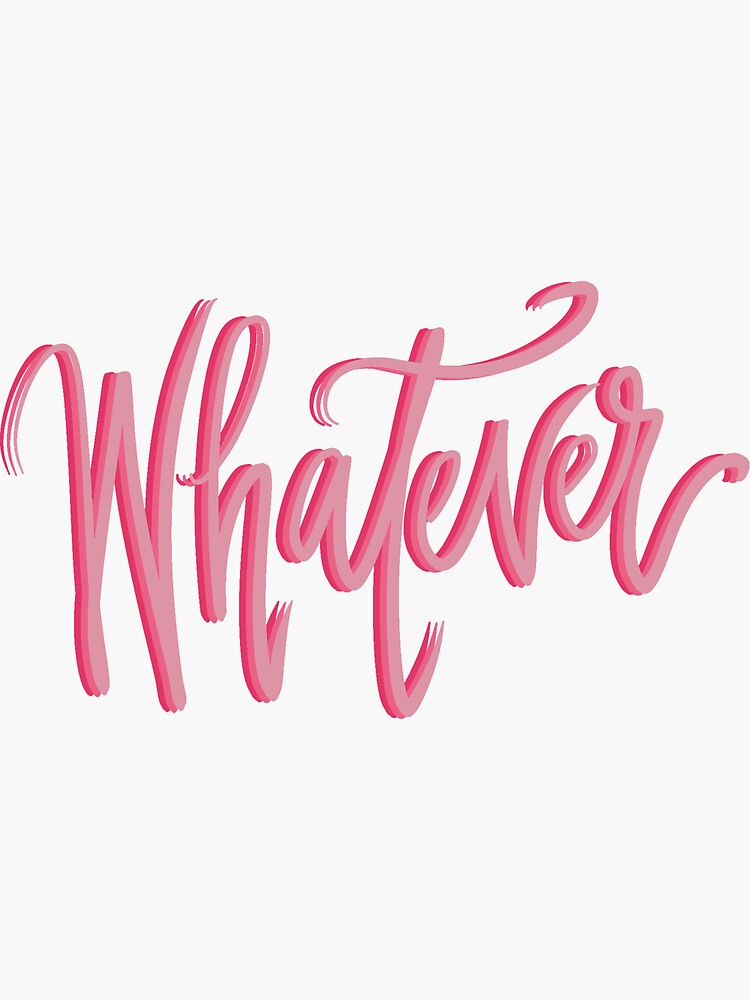"Whatever" Sticker for Sale by claredaly Redbubble