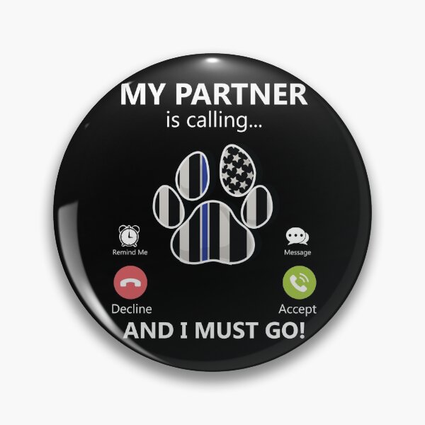 Item preview, My Partner Is Calling And I Must Go K-9 Paw Police Dog Gear designed and sold by DynamicDesign.