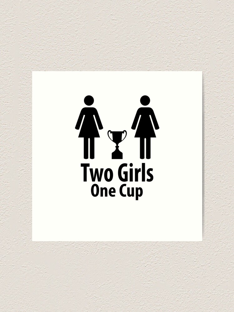 Two Girls One Cup - Parody Art Print for Sale by Lhasau