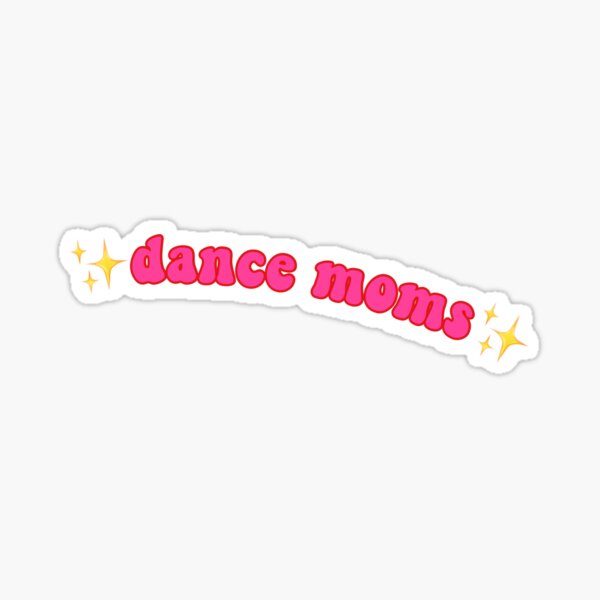 "dance moms " Sticker by bramstickers Redbubble