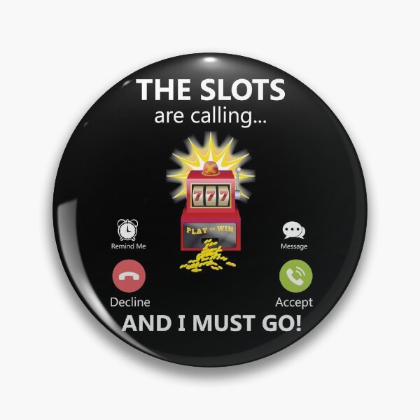 Item preview, The Slots Are Calling And I Must Go Slot Machine Casino Gear designed and sold by DynamicDesign.