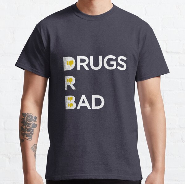 Drugs Are Bad Men's T-Shirts | Redbubble