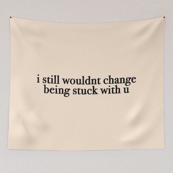 Item preview, i still wouldnt change being stuck with u  designed and sold by KaiDee.