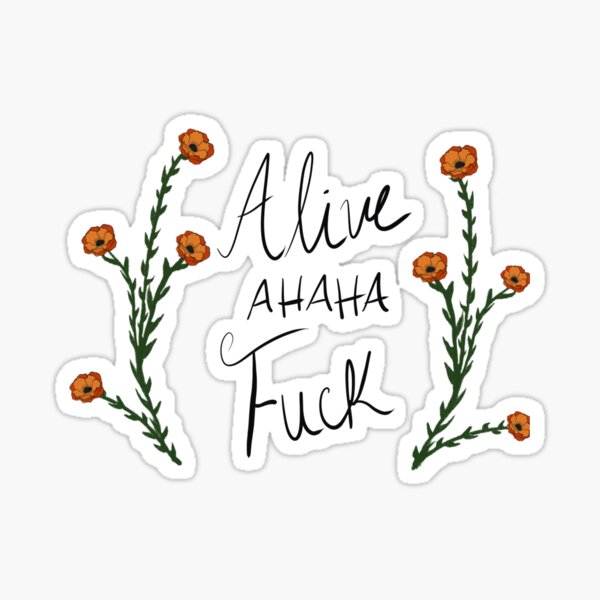 Alive ahaha fuck Sticker