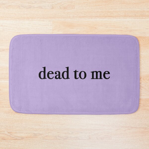 Item preview, dead to me designed and sold by KaiDee.