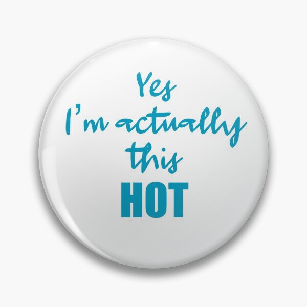 Item preview, 'Yes I'm Actually This HOT'  designed and sold by Zentropik.