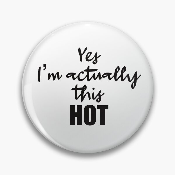 Item preview, 'Yes I'm Actually This HOT'  designed and sold by Zentropik.