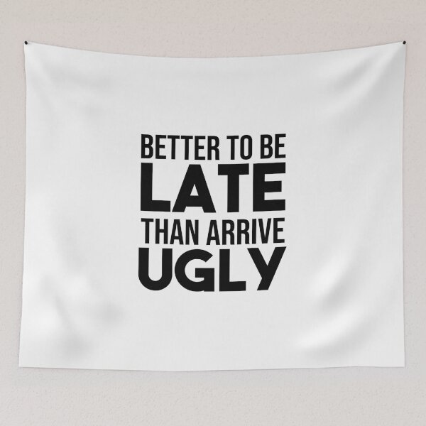 Item preview, better to be late than arrive ugly t-shirt designed and sold by Mographic997.