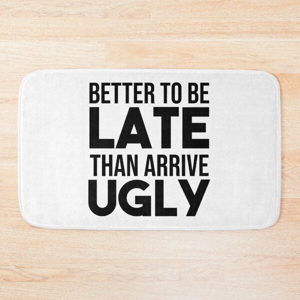 Item preview, better to be late than arrive ugly t-shirt designed and sold by Mographic997.