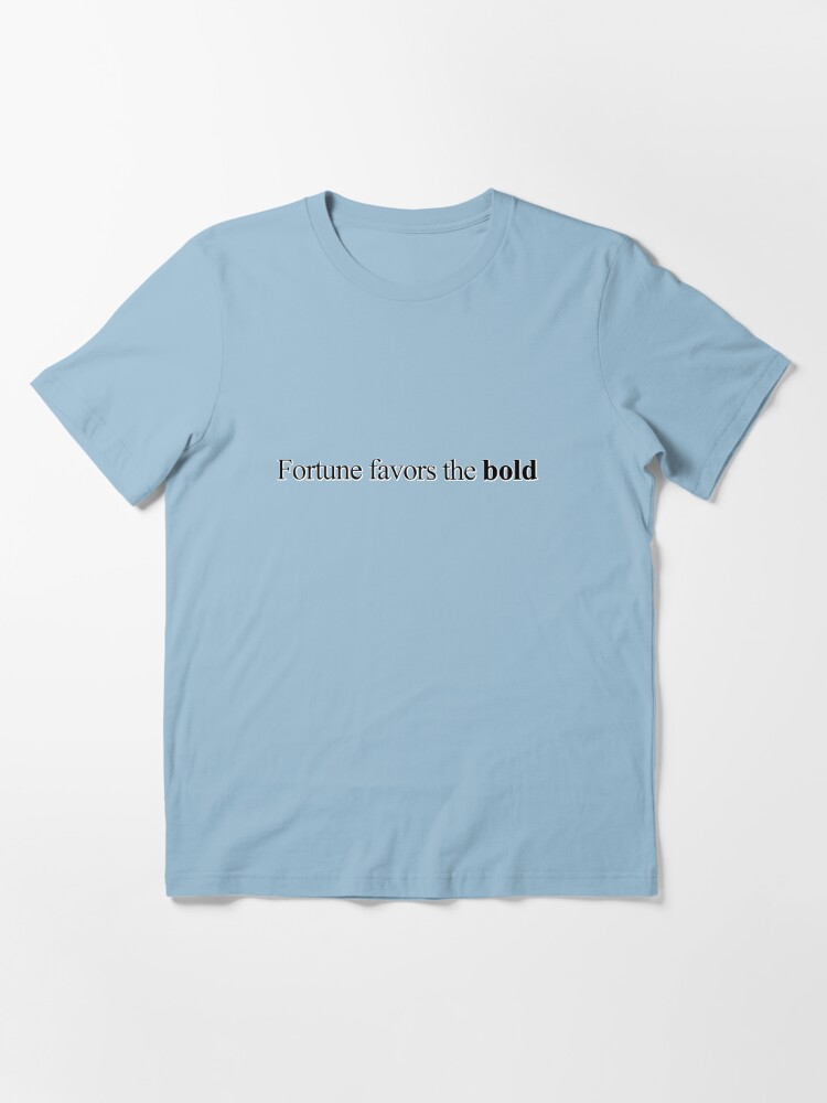 Alternate view of Fortune favors the bold Essential T-Shirt