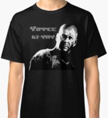 Yippee-ki-yay Classic T-Shirt