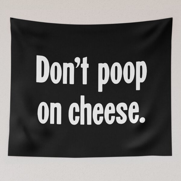Item preview, Don't Poop On Cheese designed and sold by Good-Looking Corpse.